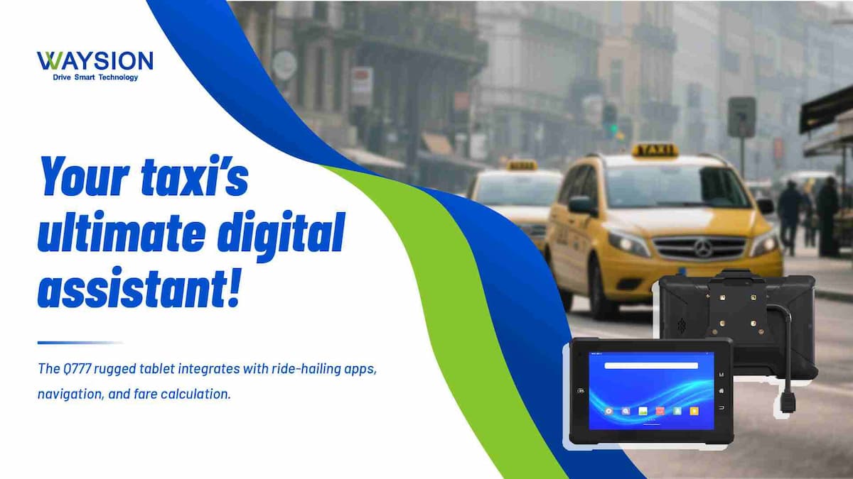 Q777 Rugged Tablet for Next-Generation Taxi Dispatch