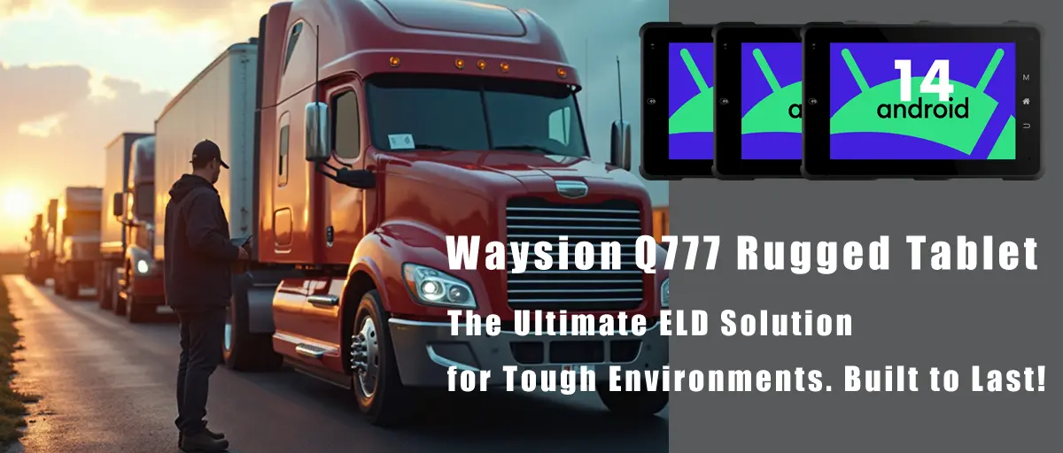 Why Choose the Waysion Q777 Rugged Vehicle Tablet? The Ultimate Guide for Modern Fleet Management